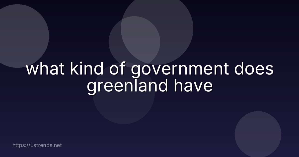 what kind of government does greenland have