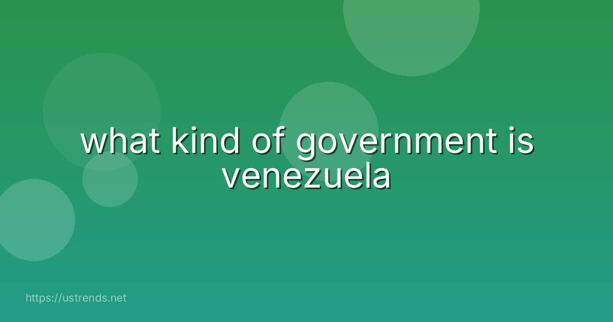 what kind of government is venezuela