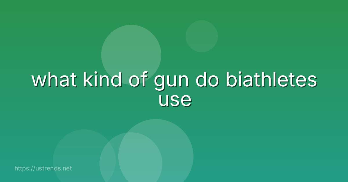 what kind of gun do biathletes use