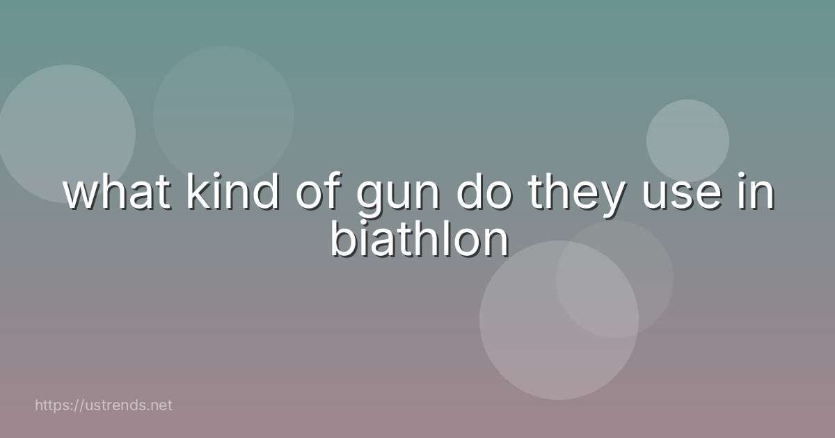 what kind of gun do they use in biathlon