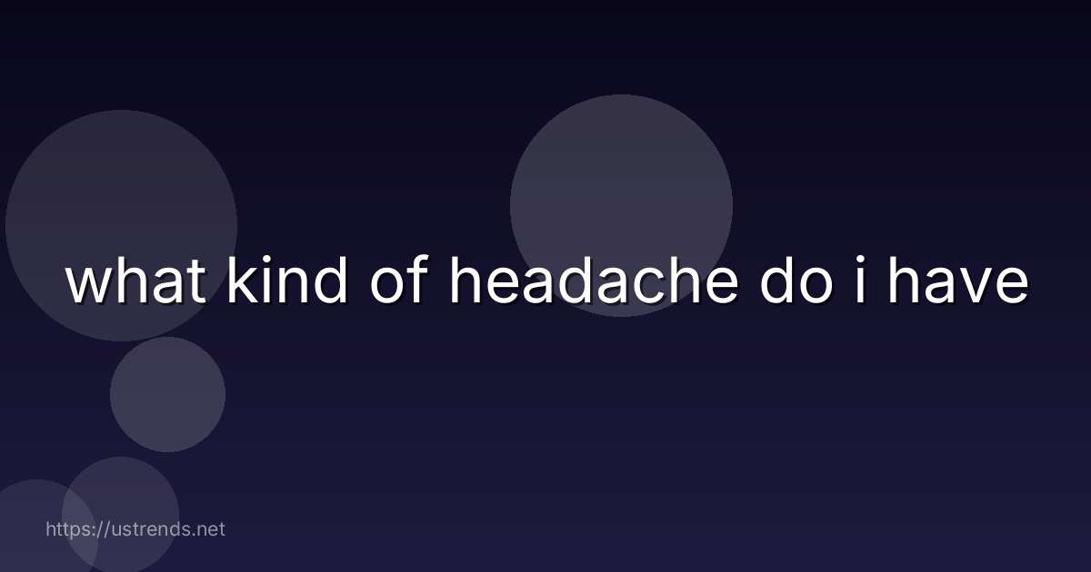 what kind of headache do i have