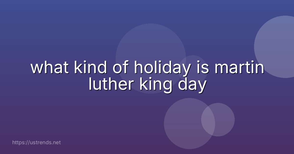 what kind of holiday is martin luther king day