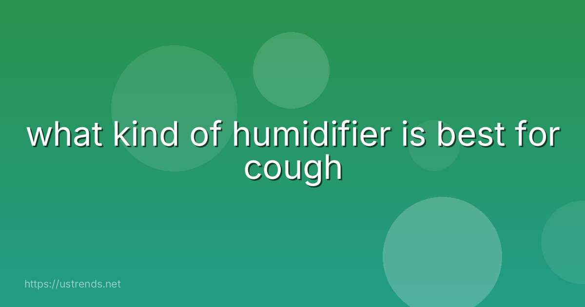 what kind of humidifier is best for cough