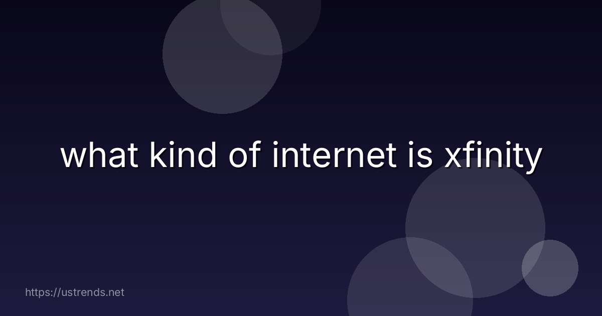 what kind of internet is xfinity