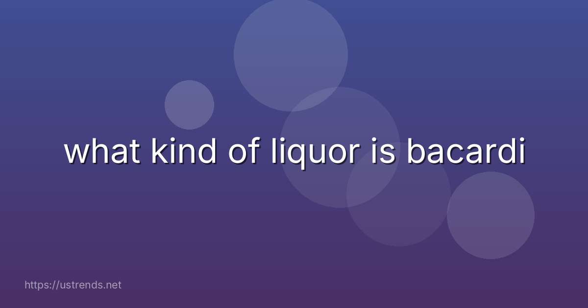 what kind of liquor is bacardi