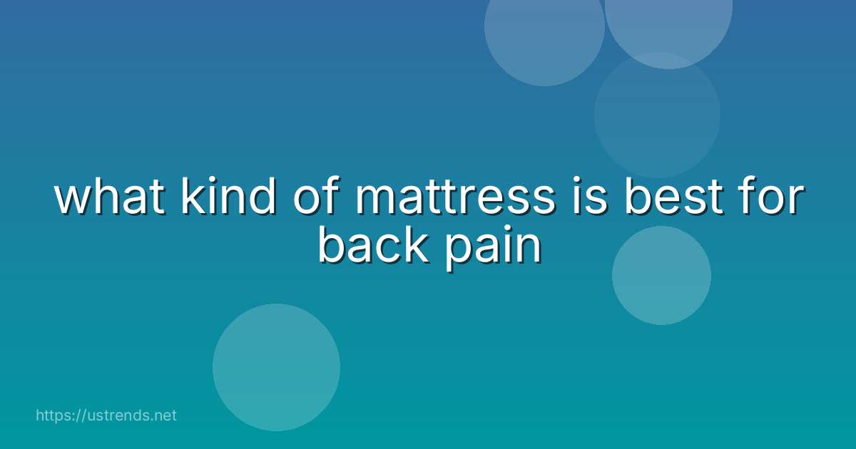 what kind of mattress is best for back pain