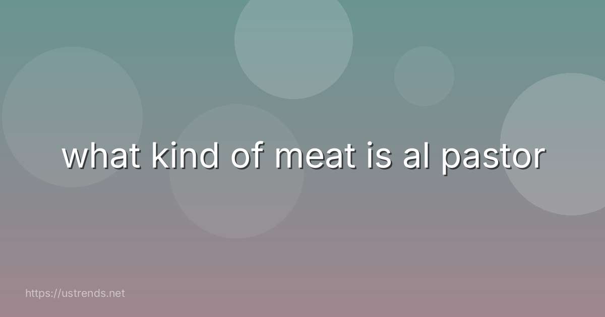 what kind of meat is al pastor