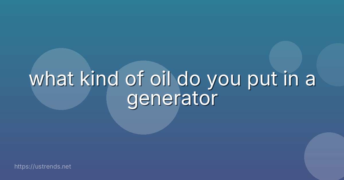 what kind of oil do you put in a generator
