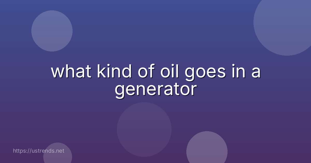what kind of oil goes in a generator