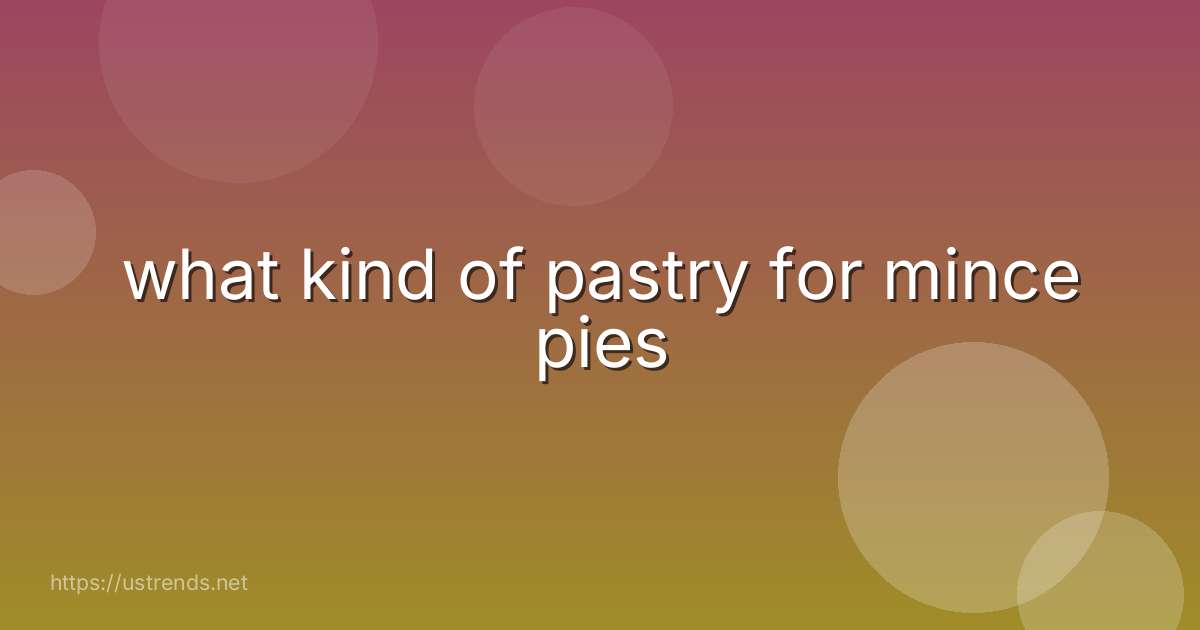 what kind of pastry for mince pies