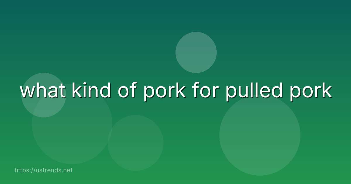 what kind of pork for pulled pork