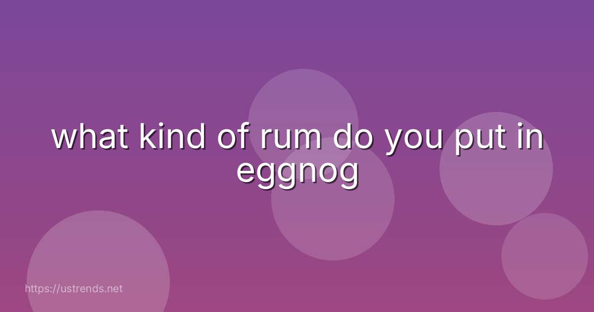 what kind of rum do you put in eggnog