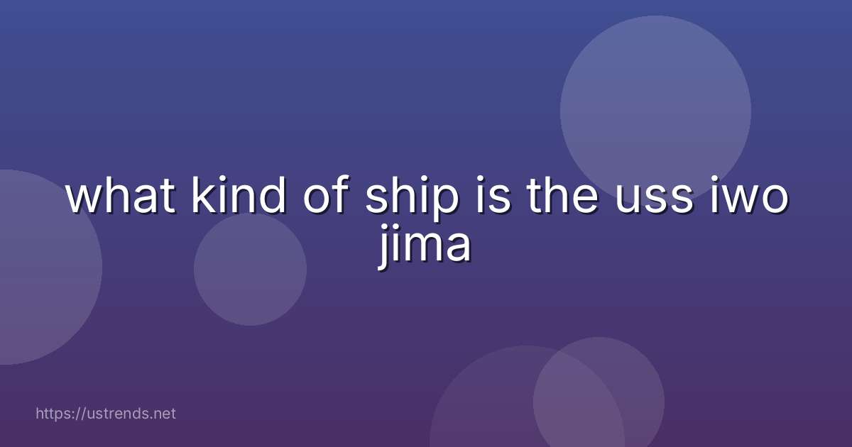 what kind of ship is the uss iwo jima