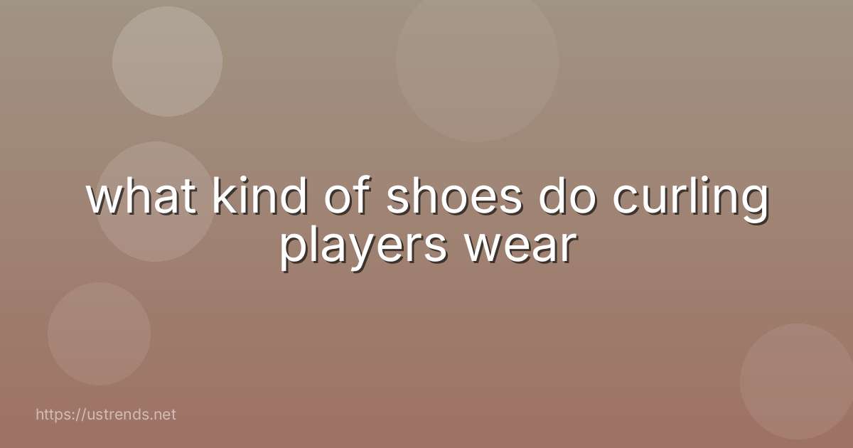 what kind of shoes do curling players wear