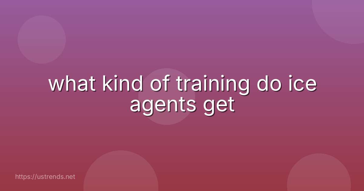 what kind of training do ice agents get