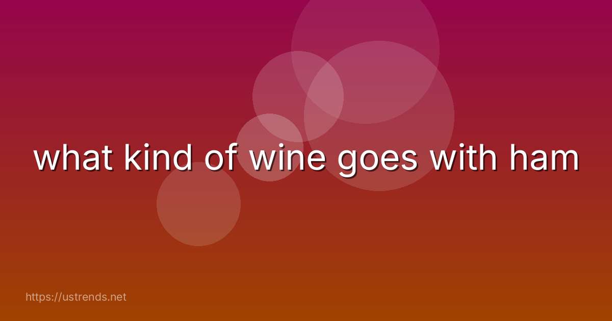 what kind of wine goes with ham