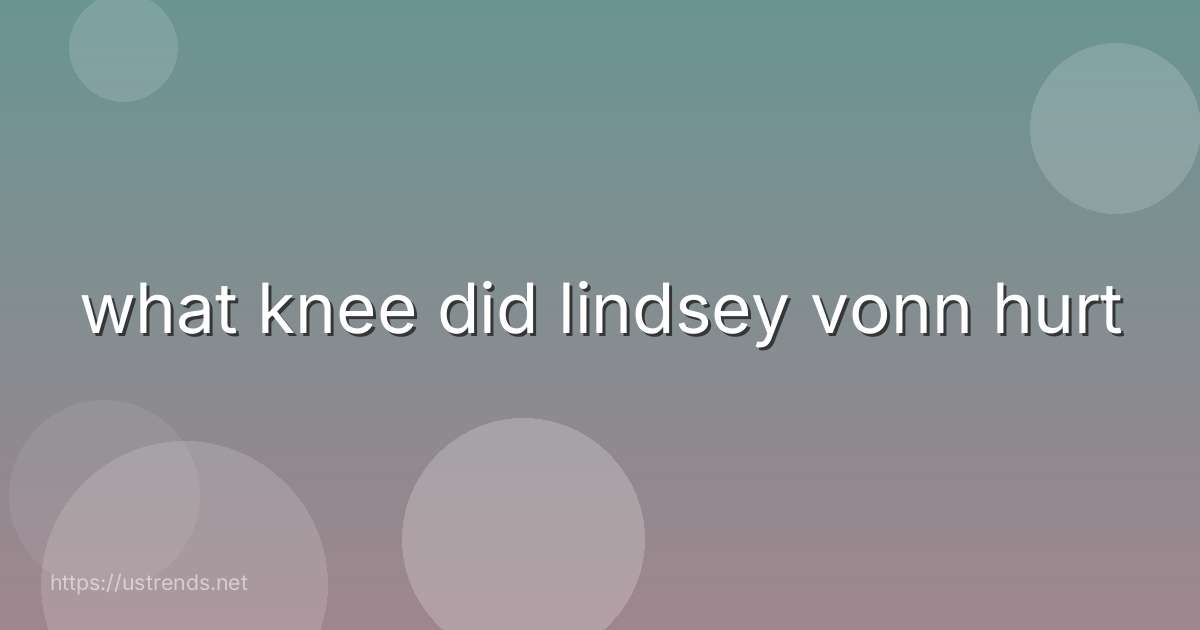 what knee did lindsey vonn hurt