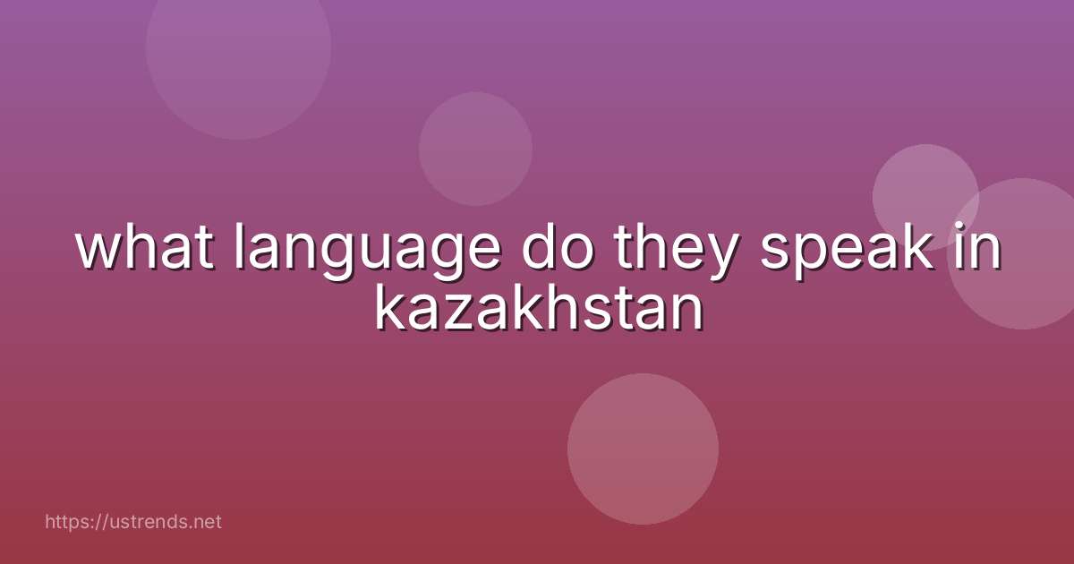 what language do they speak in kazakhstan