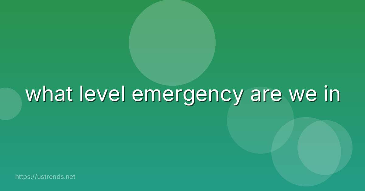 what level emergency are we in