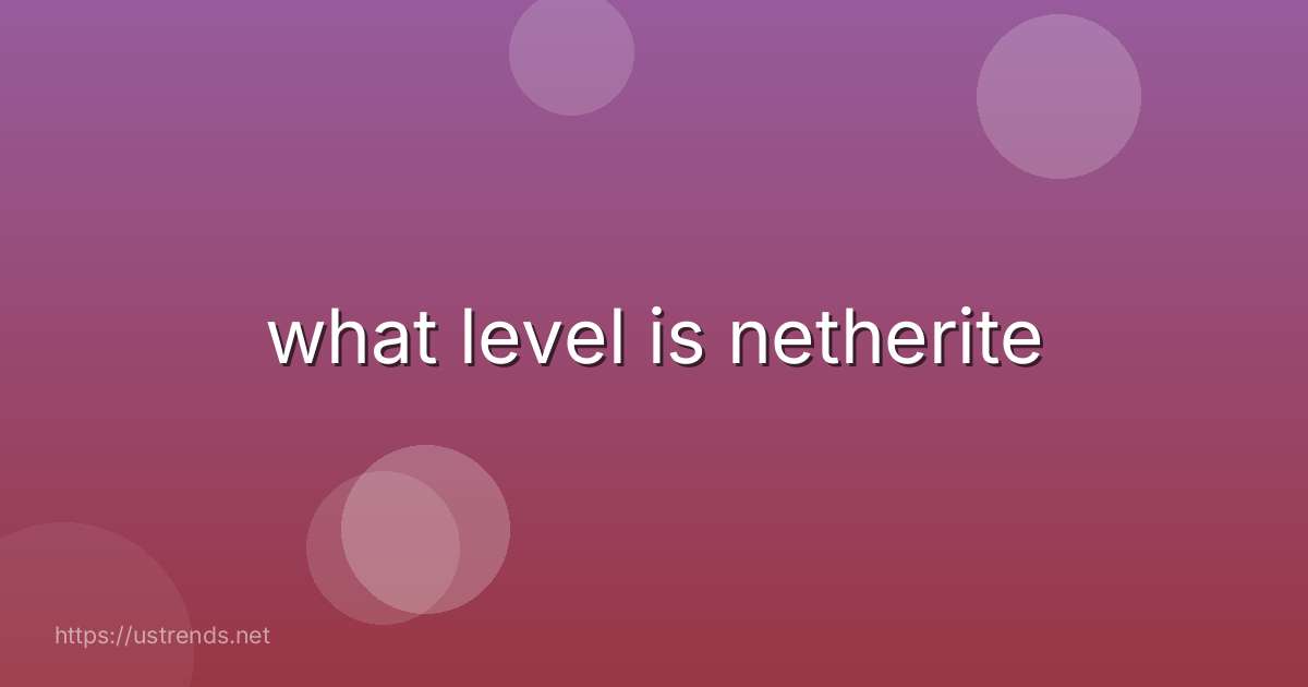 what level is netherite
