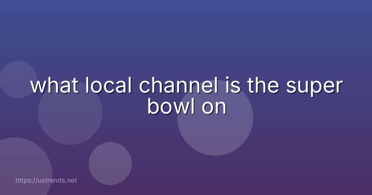 what local channel is the super bowl on