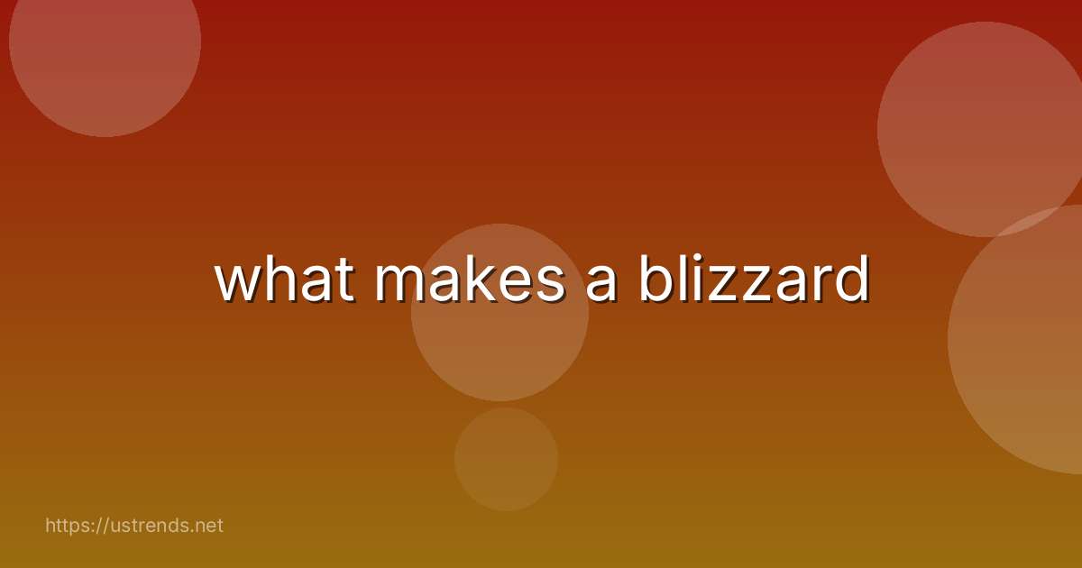 what makes a blizzard