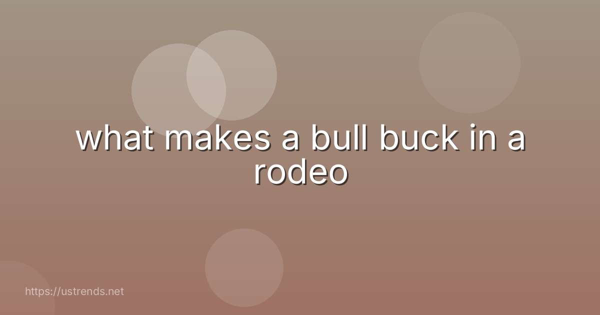 what makes a bull buck in a rodeo