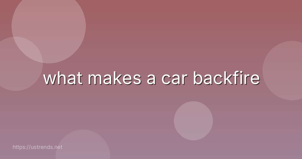 what makes a car backfire