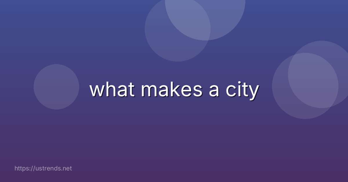 what makes a city