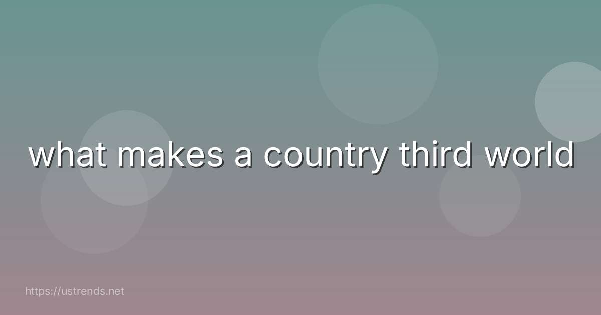 what makes a country third world