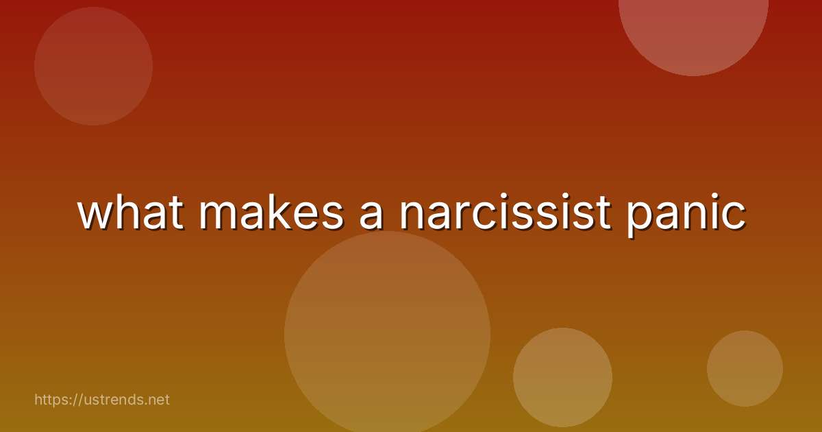 what makes a narcissist panic