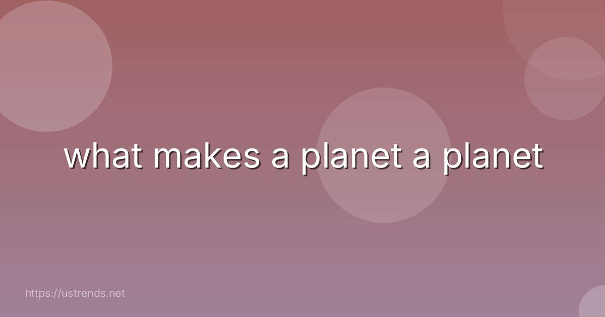 what makes a planet a planet