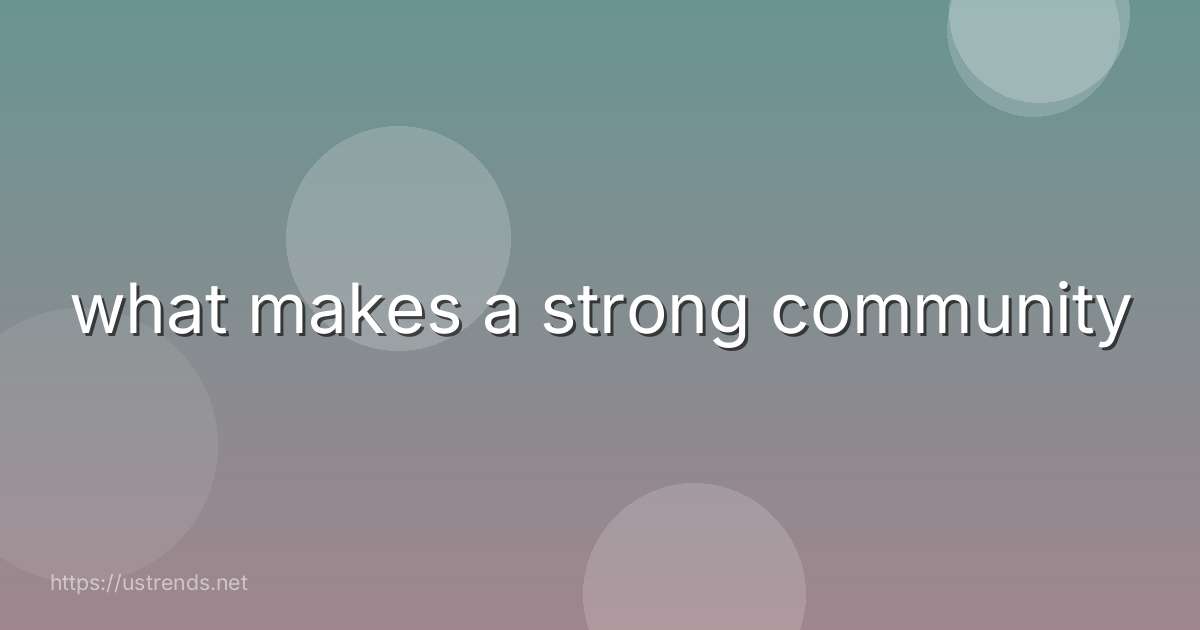 what makes a strong community