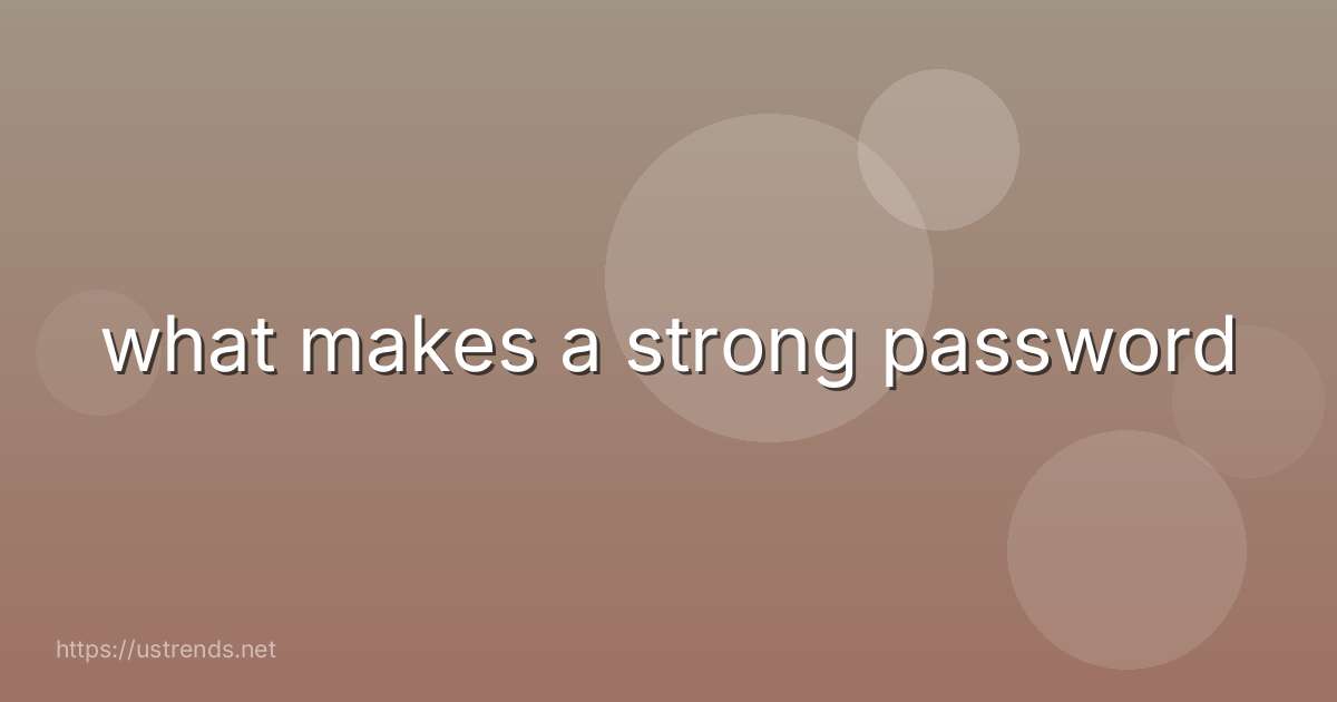 what makes a strong password