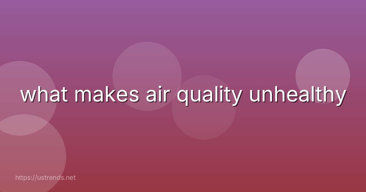 what makes air quality unhealthy