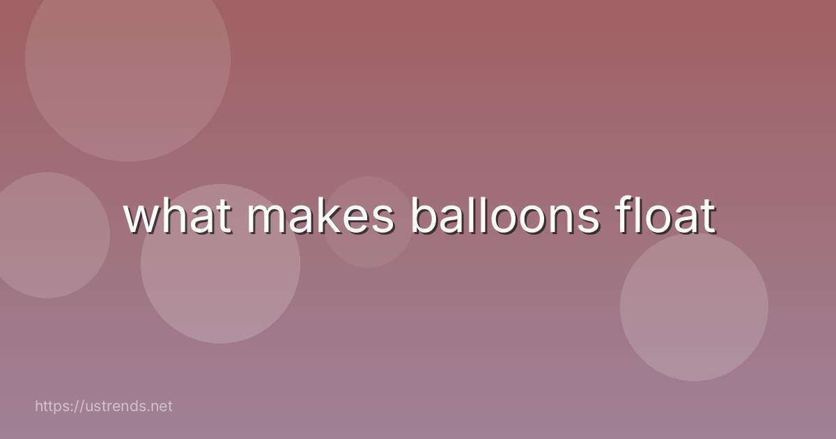 what makes balloons float
