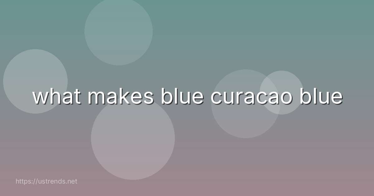 what makes blue curacao blue