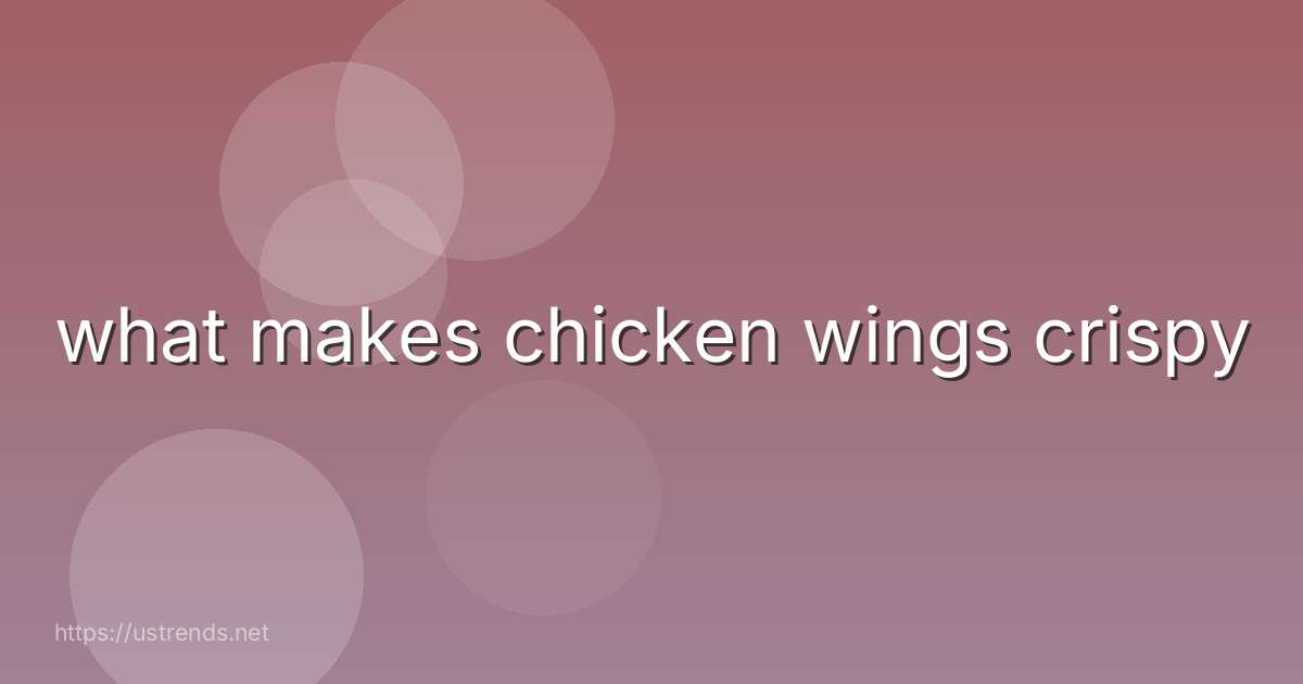 what makes chicken wings crispy