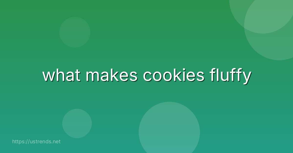 what makes cookies fluffy