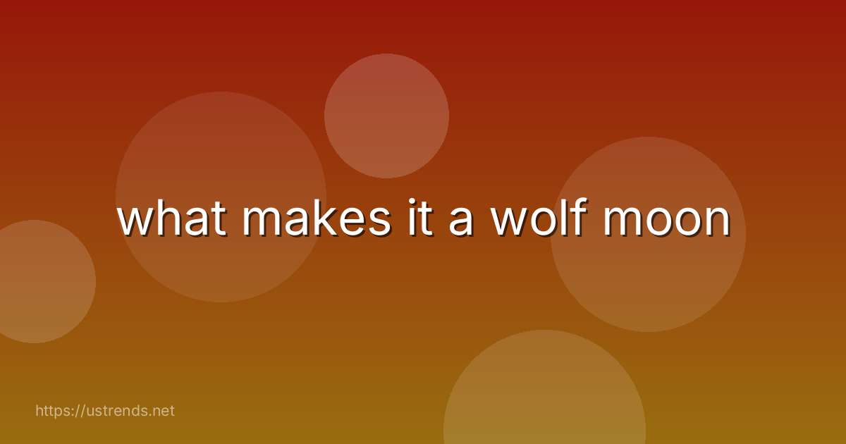 what makes it a wolf moon