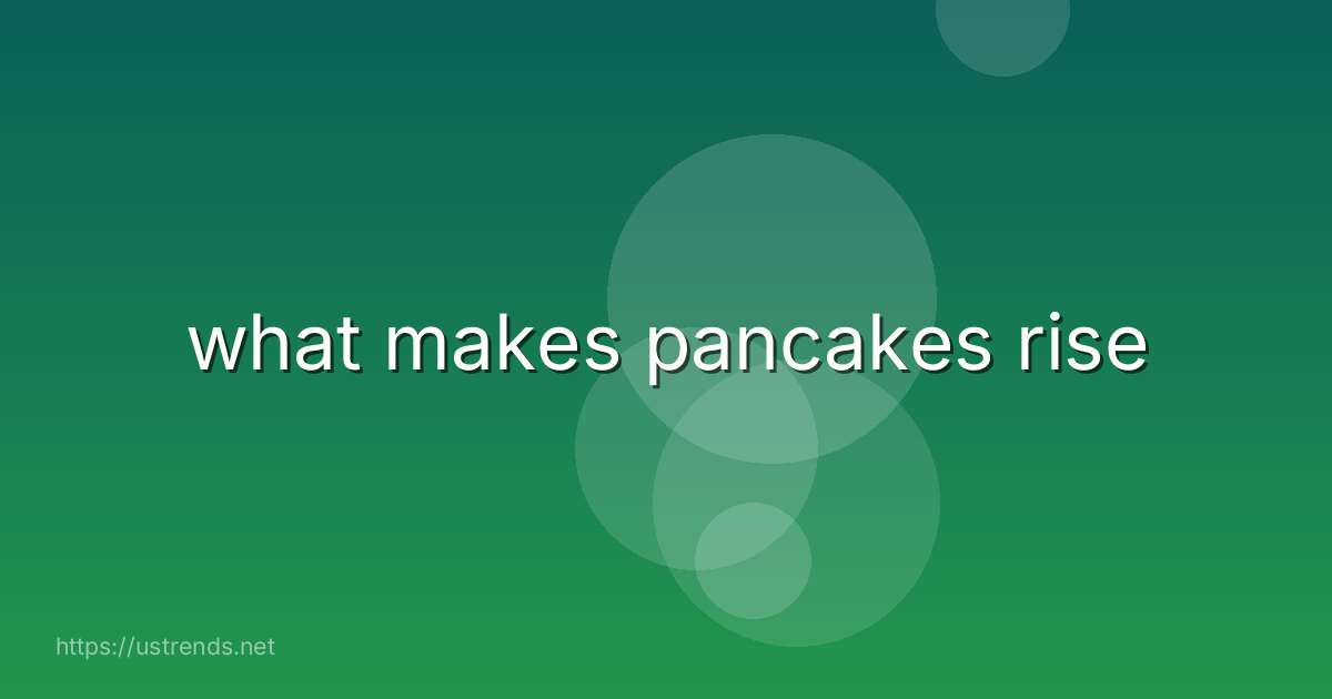 what makes pancakes rise