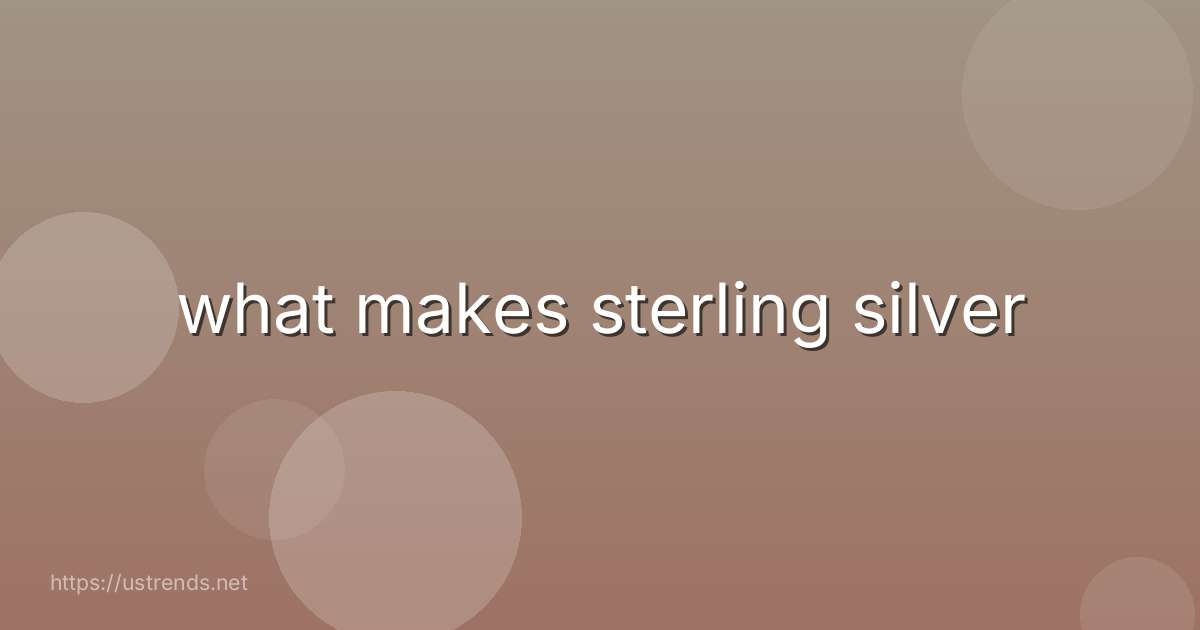 what makes sterling silver