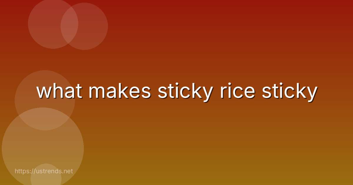 what makes sticky rice sticky