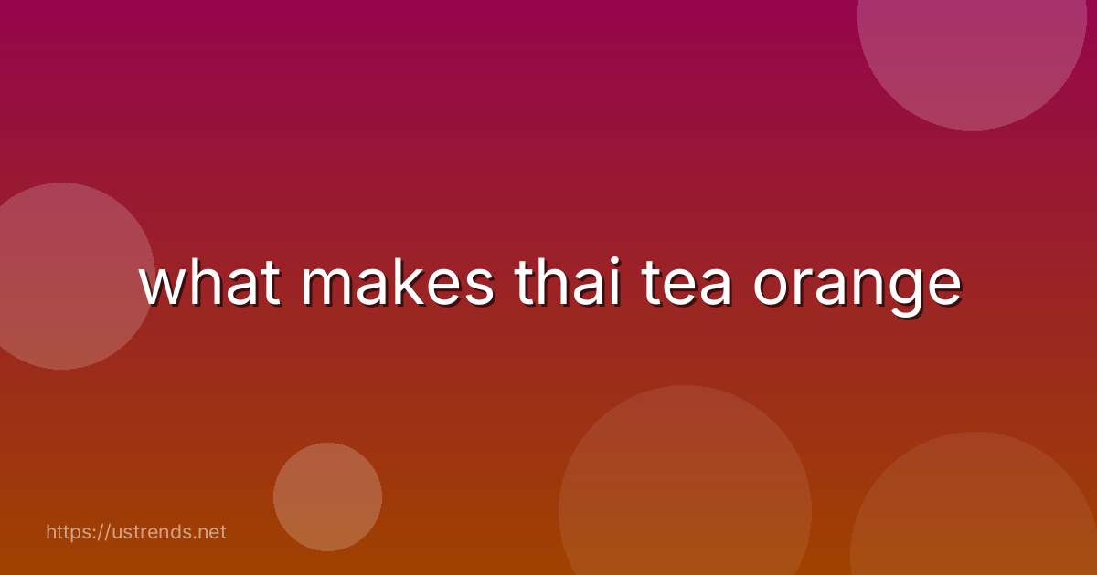what makes thai tea orange