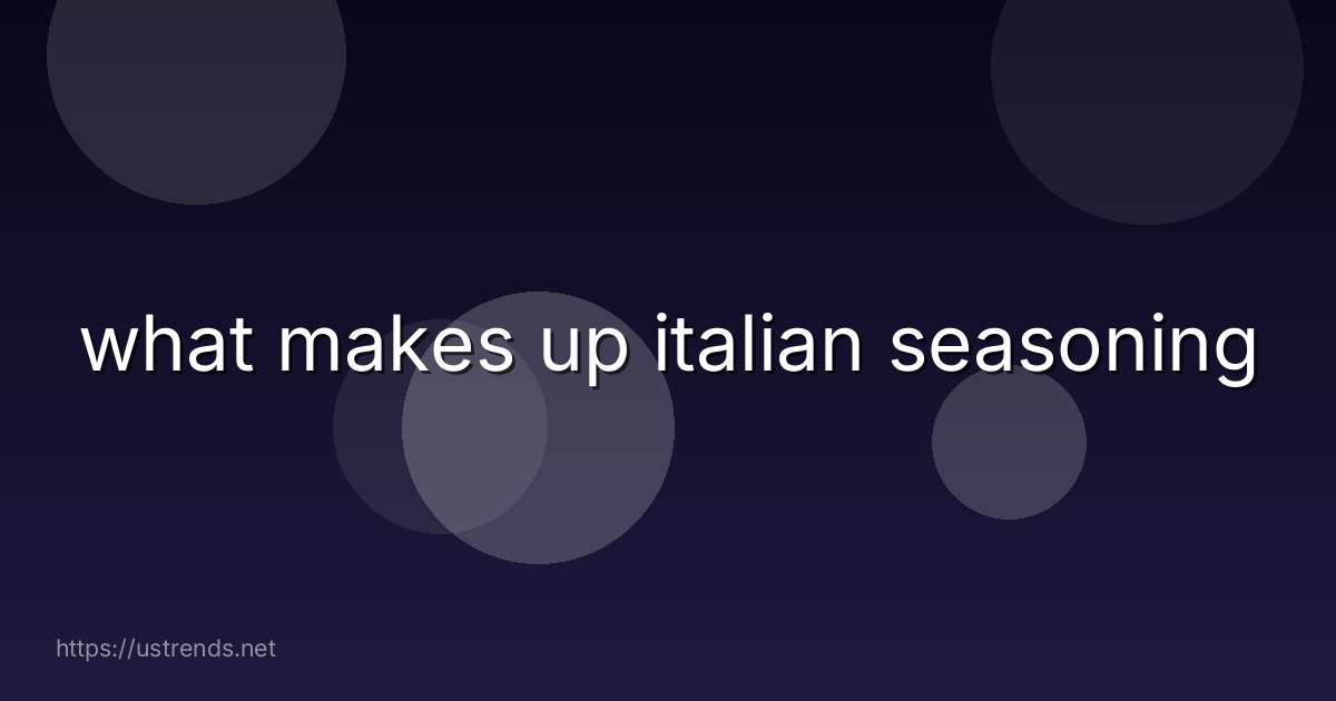 what makes up italian seasoning