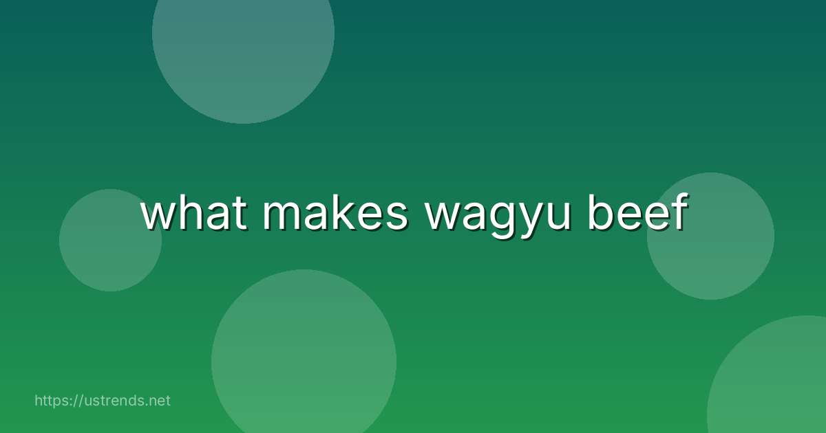 what makes wagyu beef