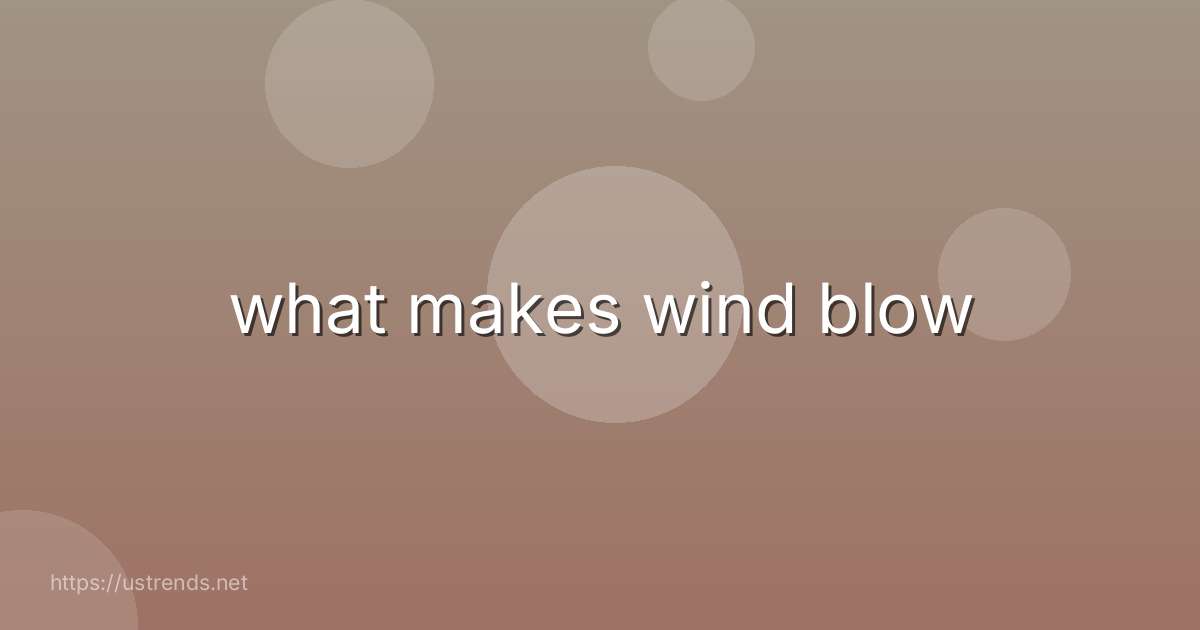 what makes wind blow