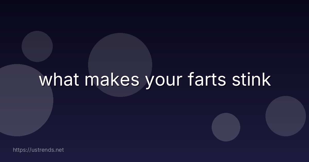 what makes your farts stink