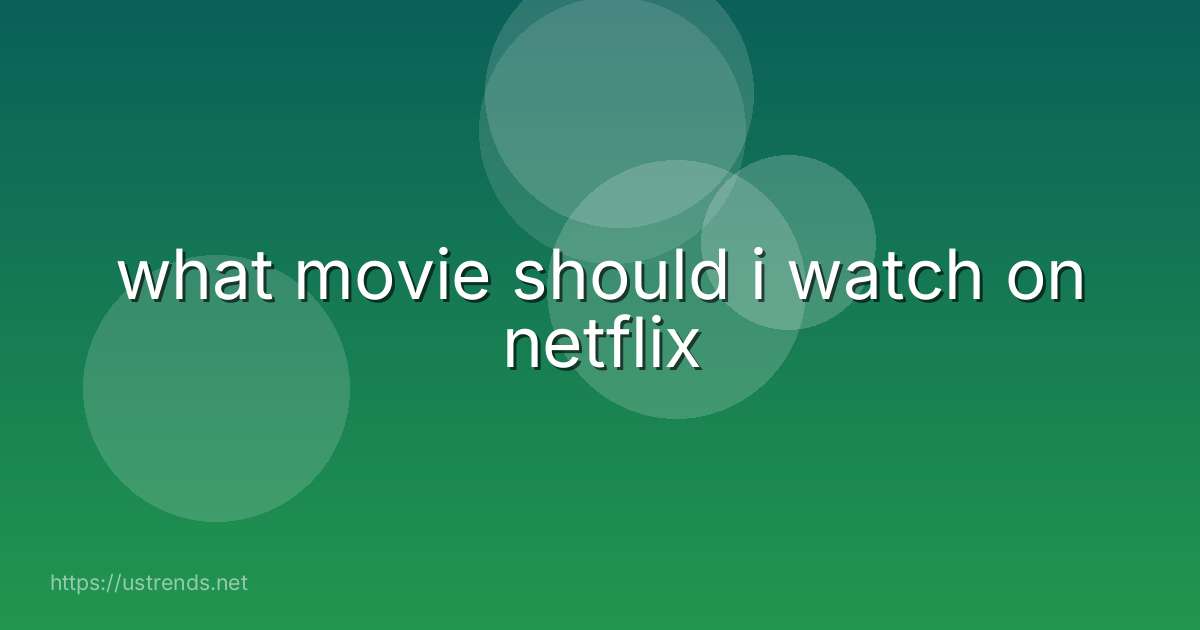 what movie should i watch on netflix