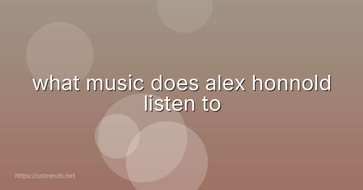 what music does alex honnold listen to